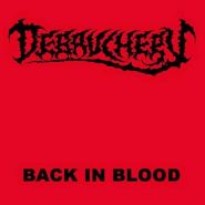 DEBAUCHERY - Back in Blood 2007