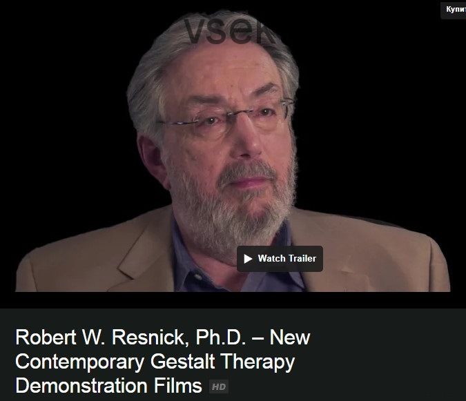 New Contemporary Gestalt Therapy Demonstration Films (Robert W. Resnick)