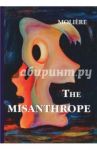 The Misanthrope / Moliere Jean-Baptiste Poquelin
