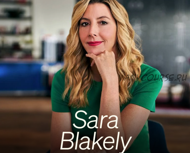 [Masterclass] Sara Blakely teaches Self-Made Entrepreneurship (Sara Blakely)