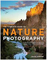 The Complete Guide to Nature Photography (Sean Arbabi)