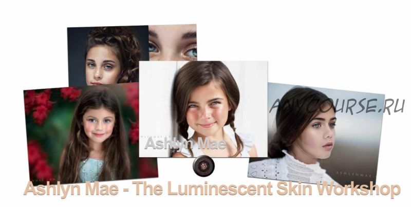 The Luminescent Skin Workshop (Ashlyn Mae)