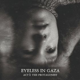 EYELESS IN GAZA - Act I: The Protagonis (digipak)