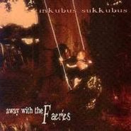 INKUBUS SUKKUBUS - Away With The Faeries