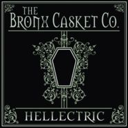 THE BRONX CASKET CO (Overkill, Seven Witches) - Hellectric