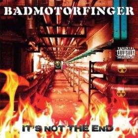 BADMOTORFINGER - It's Not The End