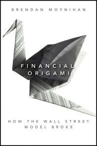 Financial Origami. How the Wall Street Model Broke