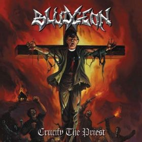 BLUDGEON - Crucify The Priest