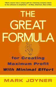 The Great Formula. for Creating Maximum Profit with Minimal Effort