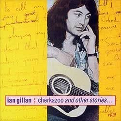 IAN GILLAN - Cherkazoo And Other Stories