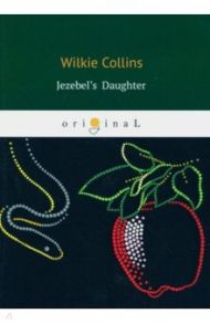 Jezebel's Daughter / Collins Wilkie