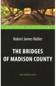 The Bridges of Madison County / Уоллер Роберт Джеймс