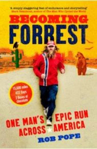 Becoming Forrest. One man's epic run across America / Pope Rob