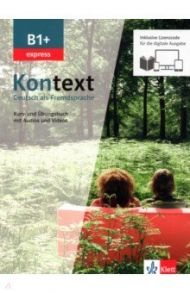 Kontext B1+ express. Deutsch als Fremdsprache. Kurs- und ?bungsbuch mit Audios-Videos / Schmitz Helen, Sieber Tanja, Sonntag Ralf