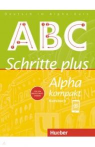 Schritte plus Alpha kompakt. Kursbuch. Deutsch als Zweitsprache / Bottinger Anja