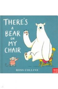 There’s a Bear on My Chair / Collins Ross