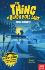 The Thing At Black Hole Lake / Roberts Dashe
