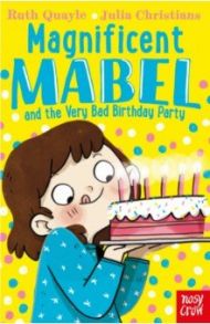 Magnificent Mabel and the Very Bad Birthday Party / Quayle Ruth
