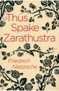 Thus Spake Zarathustra / Nietzsche Friedrich Wilhelm