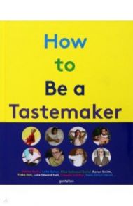 How to be a Tastemaker