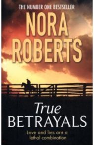 True Betrayals / Roberts Nora