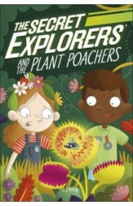 The Secret Explorers and the Plant Poachers / King SJ