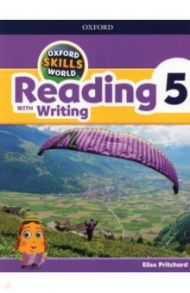 Oxford Skills World. Level 5. Reading with Writing. Student Book and Workbook / Pritchard Elise